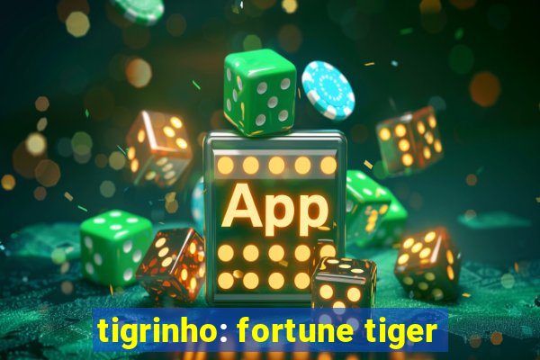 tigrinho: fortune tiger